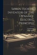 Søren Hjorth, Inventor of the Dynamo-Electric Principle (en Inglés)