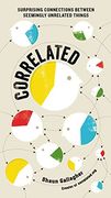 Correlated: Surprising Connections Between Seemingly Unrelated Things (en Inglés)