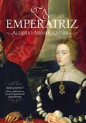 La Emperatriz: Isabel y Carlos v: Amor y Gobierno en la Corte Española del Renacimiento
