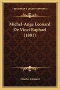 Michel-Ange Leonard De Vinci Raphael (1881) (en Francés)