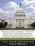Mineral Resource Evaluation of the U.S. Forest Service Sierra Demonstration Project Area, Sierra National Forest, California: Usgs Professional Paper (en Inglés)