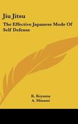 jiu jitsu: the effective japanese mode of self defense (en Inglés)