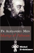 father alexander men: martyr of atheism (en Inglés)