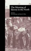 The Meaning of Slavery in the North (Labor in America) (en Inglés)