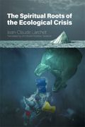The Spiritual Roots of the Ecological Crisis (en Inglés)
