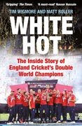 White Hot: The Inside Story of England Cricket's Double World Champions (en Inglés)