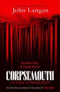 Corpsemouth and Other Autobiographies. Ten Dark Tales of Cosmic Horror (en Inglés)