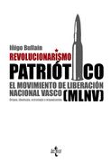 Revolucionarismo patriótico: El Movimiento de Liberación Nacional Vasco (MLNV). Origen, ideología, estrategia y organización (Ciencia Política - Semilla Y Surco - Serie De Ciencia Política)