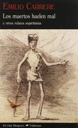 Los Muertos Huelen Mal: Y Otros Relatos Espiritistas (el Club Diógenes)