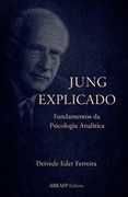 Jung Explicado: Fundamentos da Psicologia Analítica