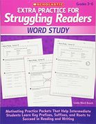 extra practice for struggling readers: word study,motivating practice packets that help intermediate students learn key prefixes, suffixes, and roots