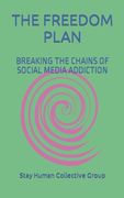 The Freedom Plan: Breaking the Chains of Social Media Addiction
