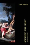 Spending the Light: Poems 1955-2003 (en Inglés)