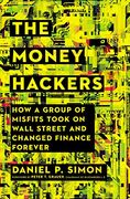 The Money Hackers: How a Group of Misfits Took on Wall Street and Changed Finance Forever (en Inglés)