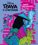 Raya y el último dragón. Libro de arte para valientes