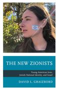 The New Zionists: Young American Jews, Jewish National Identity, and Israel (en Inglés)