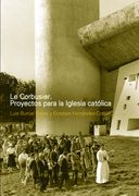 Le Corbusier. Proyectos Para la Iglesia Católica