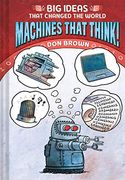 Machines That Think! Big Ideas That Changed the World #2 
