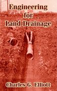 Engineering for Land Drainage: A Manual for Laying out and Constructing Drains for the Improvement of Agricultural Lands (en Inglés)