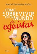 Cómo Sobrevivir en un Mundo de Egoístas: 28 (Vida Actual)