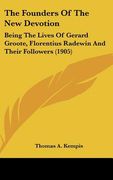 the founders of the new devotion: being the lives of gerard groote, florentius radewin and their followers (1905) (en Inglés)