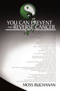 You can Prevent and Reverse Cancer 