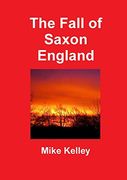 The Fall of Saxon England (en Inglés)