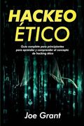 Hackeo Ético: Guia complete para principiantes para aprender y comprender el concepto de hacking ético