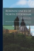 Reminiscences of North Sydenham: A Retrospective Sketch of the Villages of Leith and Annan, Grey County, Ontario (en Inglés)