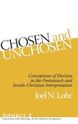 Chosen and Unchosen: Conceptions of Election in the Pentateuch and Jewish-Christian Interpretation (Siphrut: Literature and Theology of the Hebrew Scriptures) (en Inglés)