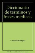 Diccionario de Terminos y Frases Medicas Ingles-Español, Español- Ingles