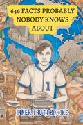 646 Facts Probably Nobody Knows About: Learning at its finest (en Inglés)