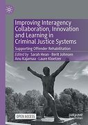 Improving Interagency Collaboration, Innovation and Learning in Criminal Justice Systems: Supporting Offender Rehabilitation 