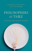 Philosophers at Table: On Food and Being Human (en Inglés)