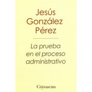 La prueba en el proceso administrativo