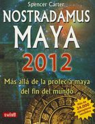 Nostradamus Maya 2012: Más Allá de la Profecía Maya del Fin del Mundo (in Spanish)