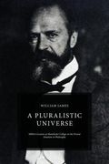 A Pluralistic Universe: Hibbert Lectures at Manchester College on the Present Situation in Philosophy (en Inglés)