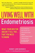 living well with endometriosis,what your doctor doesn´t tell you...that you need to know (en Inglés)
