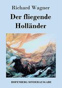 Der Fliegende Holländer: Romantische Oper in Drei Aufzügen (en Alemán)