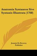 Anatomia Syntaxeos Sive Syntaxis Illustrata (1768) (en Latin)