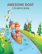 Awesome Boat Coloring Book: Unique New Series Of Design Originals Books For Adults, Teens, Kids (en Inglés)
