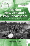 Making New Zealand's Pop Renaissance: State, Markets, Musicians (en Inglés)