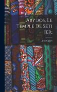 Abydos, le temple de Séti Ier; (en Francés)