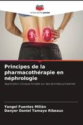 Principes de la pharmacothérapie en néphrologie. Application clinique fondée sur des données probantes