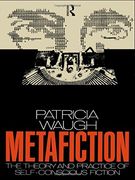 metafiction,the theory and practice of self-conscious fiction
