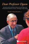 Dear Professor Dyson: Twenty Years of Correspondence Between Freeman Dyson and Undergraduate Students on Science, Technology, Society and Life (en Inglés)