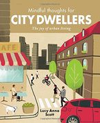 Mindful Thoughts for City Dwellers: The Joy of Urban Living