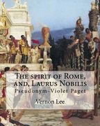 The spirit of Rome, and, Laurus Nobilis.  By: Vernon Lee: Vernon Lee was the pseudonym of the British writer Violet Paget (14 October 1856 – 13 February 1935).