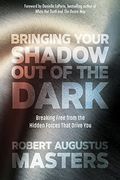 Bringing Your Shadow out of the Dark: Breaking Free From the Hidden Forces That Drive you (en Inglés)