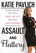 Assault and Flattery: The Truth about the Left and Their War on Women (en Inglés)